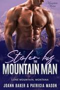 Stolen by the Mountain Man: A Curvy Girl Mountain Man Instalove Romance (Lone Mountain Mates #3) by Patricia Mason