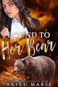 Bound to Her Bear (The Montana Grizzlies #3) by Ariel Marie
