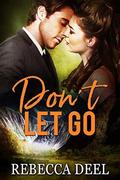 Don't Let Go by Rebecca Deel