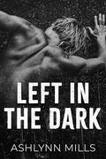 Left in the Dark by Ashlynn Mills