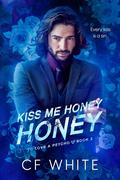 Kiss Me Honey Honey (To Love a Psycho #2) by C.F. White