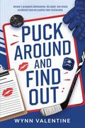 Puck Around and Find Out: A Grumpy Hockey Romance with Fake Dating and Brother’s Best Friend Tension by Wynn Valentine