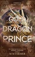 The Gold Dragon Prince (Omega Fairy Tales #2) by MM Farmer