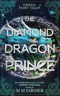 The Diamond Dragon Prince (Omega Fairy Tales #3) by MM Farmer