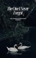 The One I Never Forgot : A Billionaire Second Chance Romance by Vivian Blake