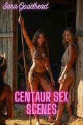 Centaur Sex Scenes: Breeding, Domination and Centauresses in Heat in 4 Short Stories by Sara Goodhead