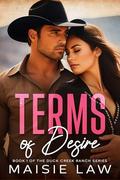Terms of Desire: Small Town Second Chance Romance by Maisie Law