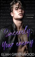 Sincerely, Your Enemy by Eliah Greenwood