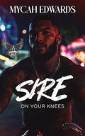 Sire: On Your Knees by Mycah Edwards