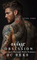 Savage Obsession: An Arranged Marriage Mafia Romance by DC BEKS