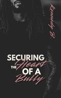 Securing the Heart of a Bully by Kennedy B.