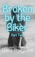 Broken by the Biker: Part Two: Dark erotica set in 1970's Florida by Flora Foxglove