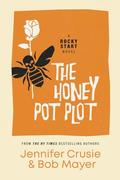 The Honey Pot Plot (Rocky Start #3) by Bob Mayer