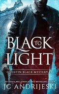 Black To Light: A Quentin Black Paranormal Mystery (Quentin Black Mystery #17) by J.C. Andrijeski