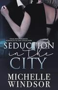 Seduction In The City by Michelle Windsor