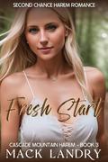 Fresh Start: Second Chance Harem Romance (Cascade Mountain Harem #4) by Mack Landry