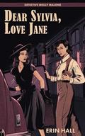 Dear Sylvia, Love Jane: Detective Molly Malone by Erin Hall