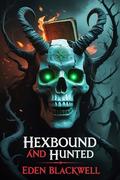 Hexbound and Hunted: An Omegaverse Reverse Harem Knotting with Witch Horror Romance by EDEN BLACKWELL