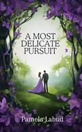 A Most Delicate Pursuit: The Hunt Club, Book 2 by Pamela Labud
