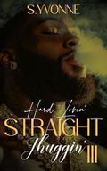 Hard Lovin' Straight Thuggin' 3 by S. Yvonne