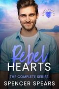 Rebel Hearts : The Complete Series by Spencer Spears