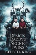 Demon Daddy's Secret Twins by Celeste King
