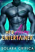 Her Alien Entertainer by Solara Grifica