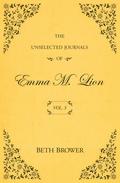 The Unselected Journals of Emma M. Lion: Vol. 3 by Beth Brower