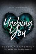 Undoing you (Unraveling You) by Jessica Sorensen