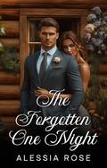 The Forgotten One Night: An Age Gap Romance with Dad's Billionaire Best Friend by Alessia Rose