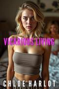 Vicarious Living: by Chloe Harlot