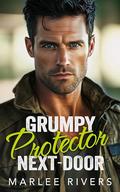 Grumpy Protector Next-Door: An Off Limits Single Dad Romance by Marlee Rivers