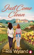 Just Come Clean by Ria Wyland