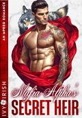 Mafia Alpha's Secret Heir: An Mpreg Romance by Ivy Irish