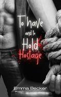 To Have and to Hold Hostage by Emma Becker