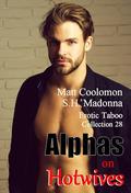 Alphas on Hotwives: Erotic Taboo Collection 28 by Matt Coolomon