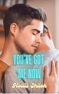 You've Got Me Now by Hollis Shiloh