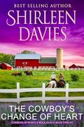 The Cowboy's Change of Heart: A Clean and Wholesome Second Chance Contemporary Western Romance (Cowboys of Whistle Rock Ranch #12) by Shirleen Davies