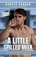 A Little Spilled Milk: An M/M Contemporary Romance by Alex Blaine