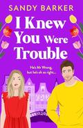 I Knew You Were Trouble (Ever After Agency #5) by Sandy Barker