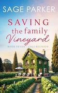 Saving The Family Vineyard by Sage Parker