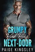 Grumpy Bad Boy Next-Door: An Enemies to Lovers Single Dad Romance by Paige Kinglsey