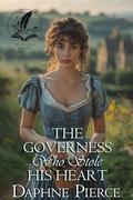 The Governess Who Stole His Heart: A Historical Regency Romance Novel by Daphne Pierce