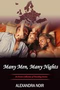 Many Men, Many Nights - An Erotic Collection of Travel Stories by Alexandra Noir