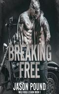 Breaking Free: An MM Motorcycle Club Romance (Wild Hogs Legion MC #1) by Jason Pound
