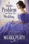 A Slight Problem with the Wedding by Meara Platt