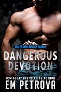 Dangerous Devotion by Em Petrova