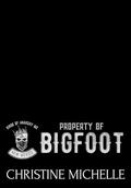 Property of Bigfoot (Kings of Anarchy MC: New Mexico #1) by Christine Michelle