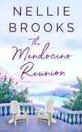The Mendocino Reunion (Mendocino Beach #3) by Nellie Brooks