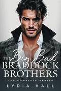 The Big Bad Braddock Brothers: The Complete Series by Lydia Hall
